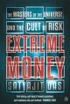 Extreme Money: The Masters of the Universe and the Cult of Risk 