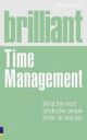 Brilliant Time Management: What The Most Productive People Know, Do And Say Now, Do A