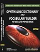 Ophthalmic Dictionary and Vocabulary Builder for Eye Care Professionals 