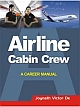 Airline Cabin Crew : A Career Manual