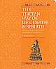 The Tibetan Way of Life,Death and Rebirth , The Illustrated Guide to Tibetan Wisdom