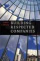 Building Respected Companies : Rethinking Business Leadership and the Purpose of the Firm