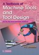 A Textbook of Machine Tools & Tools Design 