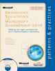 DESIGNING SOLUTIONS FOR MICROSOFT SHAREPOINT 2010:MAKING THE RIGHT ARCHITECTURE AND IMPLEMENTATION D