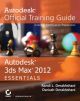 	 AUTODESK 3DS MAX 2012 ESSENTIALS:AUTODESK OFFICIAL TRAINING GUIDE