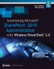 AUTOMATING MICROSOFT SHAREPOINT 2010 ADMINISTRATION WITH WINDOWS POWERSHELL 2.0