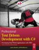 PROFESSIONAL TEST DRIVEN DEVELOPMENT WITH C#: DEVELOPING REAL-WORLD APPLICATIONS WITH TDD