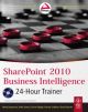 	 SHAREPOINT 2010 BUSINESS INTELLIGENCE 24-HOUR TRAINER