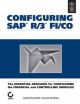 	 CONFIGURING SAP R/3 FI/CO: THE ESSENTIAL RESOURCE FOR CONFIGURING THE FINANCIAL AND CONTROLLING MODU