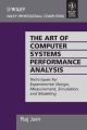 	 THE ART OF COMPUTER SYSTEMS PERFORMANCE ANALYSIS: