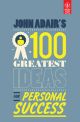 	 JOHN ADAIR`S 100 GREATEST IDEAS FOR PERSONAL SUCCESS