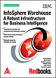 InfoSphere Warehouse: A Robust Infrastructure for Business Intelligence