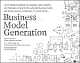 Business Model Generation: A Handbook For Visionaries, Game Changers, And Challengers 