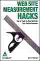  	 Web Site Measurement Hacks Tips & Tools to Help Optimize Your Online Business