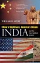 China`s Nightmare, America`s Dream: India as the next global power 