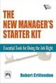 THE NEW MANAGER`S STARTER KIT : ESSENTIAL TOOLS FOR DOING THE JOB RIGHT