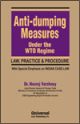 Anti-dumping Measures under the WTO Regime (Law, Practice & Procedure) with Special Emphasis on Indian Case-Law 