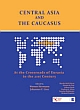 Central Asia and the Caucasus: At the Crossroads of Eurasia in the 21st Century