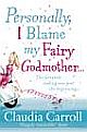 Personally, I Blame my Fairy Godmother