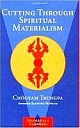 Cutting Through Spiritual Materialism (Paperback)