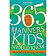 365 Manners Kids Should Know: Games, Activities, and Other Fun Ways to Help Children and Teens Learn Etiquette