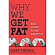 Why We Get Fat: And What to Do about It