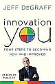 Innovation You: Four Steps to Becoming New and Improved