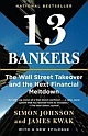 13 Bankers: The Wall Street Takeover and the Next Financial Meltdown 