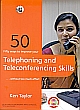 Fifty Ways to Improve Your Telephoning and Teleconferencing Skills