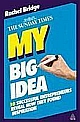 My Big Idea: 30 Successful Entrepreneurs Reveal How They Found Inspiration