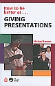 How to be better at Giving Presentations 