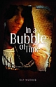 In a Bubble of Time 