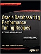 Oracle Database 11g Performance Tuning Recipes: A Problem-Solution Approach 