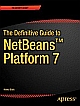 The Definitive Guide to NetBeans Platform 7