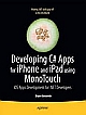 Developing C# Apps for iPhone and iPad using MonoTouch: iOS Apps Development for .NET Developers