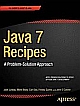 Java 7 Recipes: A Problem-Solution Approach