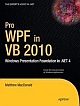 Pro WPF in VB 2010: Windows Presentation Foundation in .NET 4 