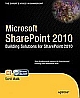 Microsoft SharePoint 2010: Building Solutions for SharePoint 2010