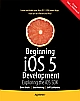 Beginning IOS 5 Development: Exploring the IOS SDK