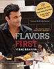 Flavors First: An Indian Chef`s Culinary Journey