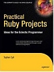 Practical Ruby Projects: Ideas for the Eclectic Programmer   