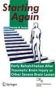 Starting Again: Early Rehabilitation After Traumatic Brain Injury or Other Severe Brain Lesion