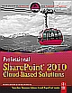 	 PROFESSIONAL SHAREPOINT 2010 CLOUD-BASED SOLUTIONS