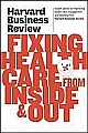 Harvard Business Review On Fixing Healthcare From Inside & Out