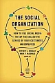 The Social Organization: How to Use Social Media to Tap the Collective Genius of Your Customers and Employees