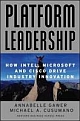 Platform Leadership: How Intel, Microsoft, and Cisco Drive Industry Innovation