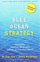 Blue Ocean Strategy: How To Create Uncontested Market Space And Make The Competition Irrelevant