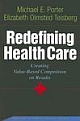 Redefining Health Care: Creating Value-Based Competition on Results