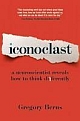 Iconoclast: A Neuroscientist Reveals How to Think Differently