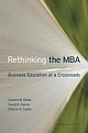 Rethinking the MBA: Business Education at a Crossroads 